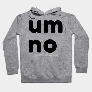 Um No. Funny Sarcastic NSFW Rude Inappropriate Saying Hoodie